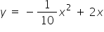 y space equals space minus 1 over 10 x squared space plus space 2 x
