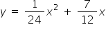 y space equals space 1 over 24 x squared space plus space 7 over 12 x